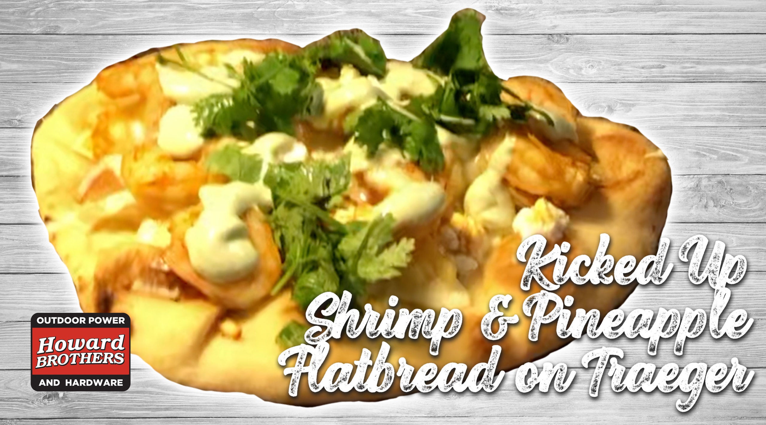 Traeger Cook - Kicked Up Shrimp & Pineapple Flatbread